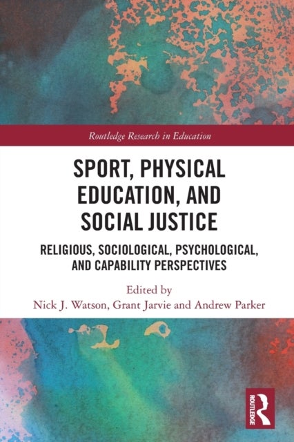 Sport, Physical Education, and Social Justice - Religious, Sociological, Psychological, and Capability Perspectives