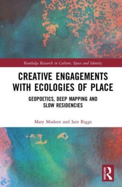 Creative Engagements with Ecologies of Place - Geopoetics, Deep Mapping and Slow Residencies
