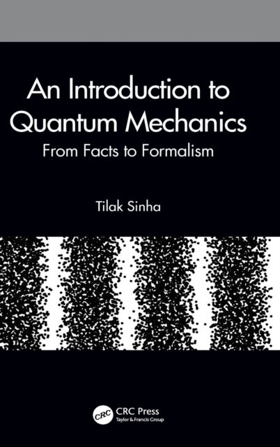 An Introduction to Quantum Mechanics - From Facts to Formalism
