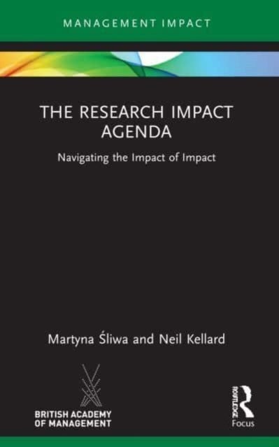 The Research Impact Agenda - Navigating the Impact of Impact