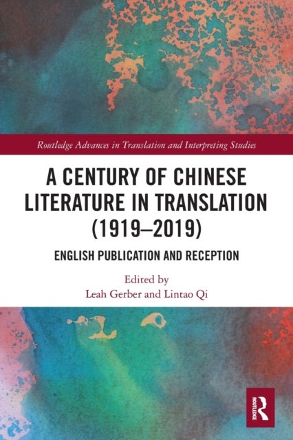 A Century of Chinese Literature in Translation (1919?2019) - English Publication and Reception