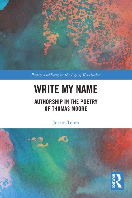 Write My Name - Authorship in the Poetry of Thomas Moore
