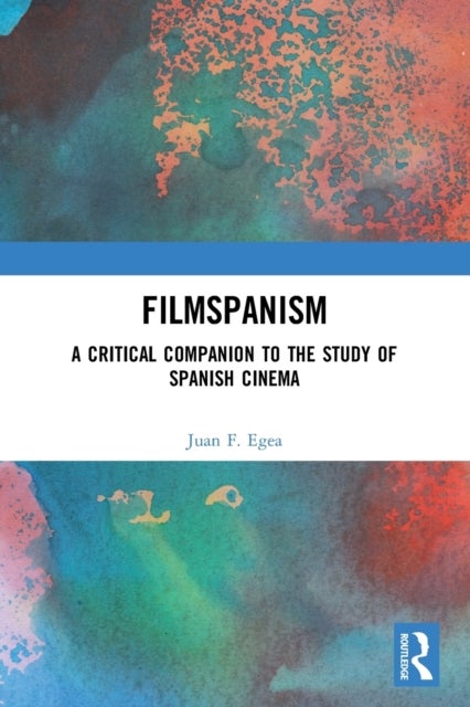 Filmspanism - A Critical Companion to the Study of Spanish Cinema