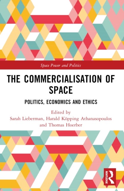 The Commercialisation of Space - Politics, Economics and Ethics