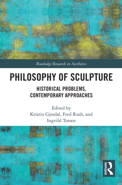 Philosophy of Sculpture - Historical Problems, Contemporary Approaches