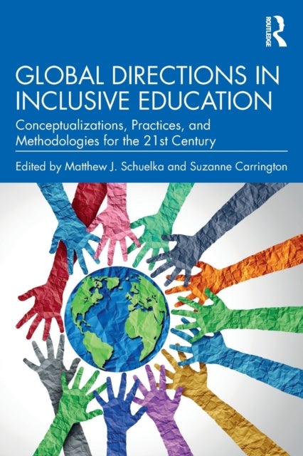 Global Directions in Inclusive Education - Conceptualizations, Practices, and Methodologies for the 21st Century