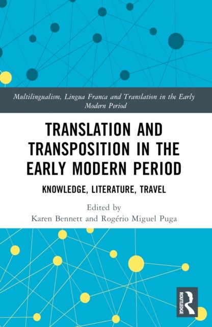 Translation and Transposition in the Early Modern Period - Knowledge, Literature, Travel