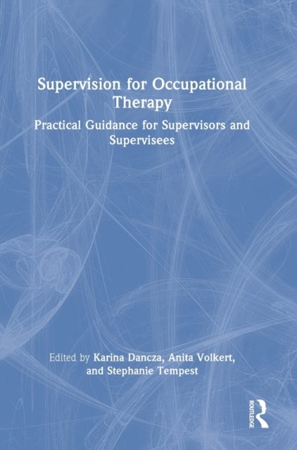 Supervision for Occupational Therapy - Practical Guidance for Supervisors and Supervisees
