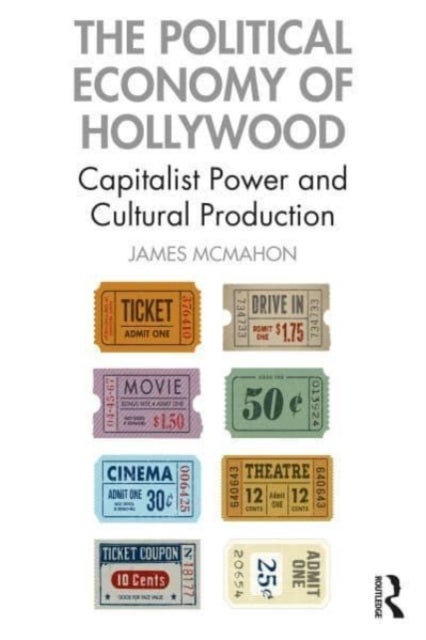 The Political Economy of Hollywood - Capitalist Power and Cultural Production
