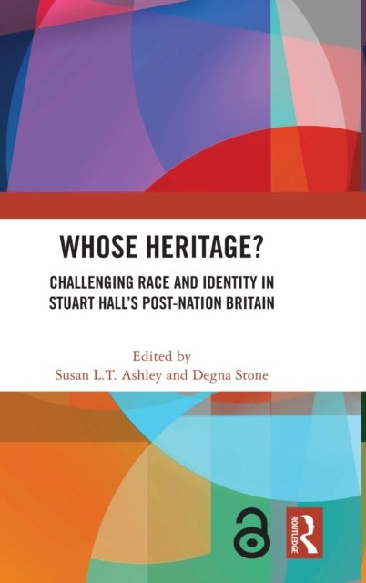 Whose Heritage? - Challenging Race and Identity in Stuart Hall’s Post-nation Britain