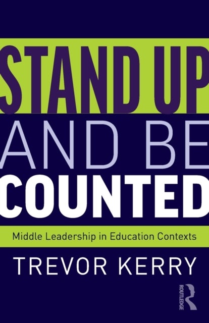 Stand Up and Be Counted: Middle Leadership in Education Contexts - Middle Leadership in Education Contexts