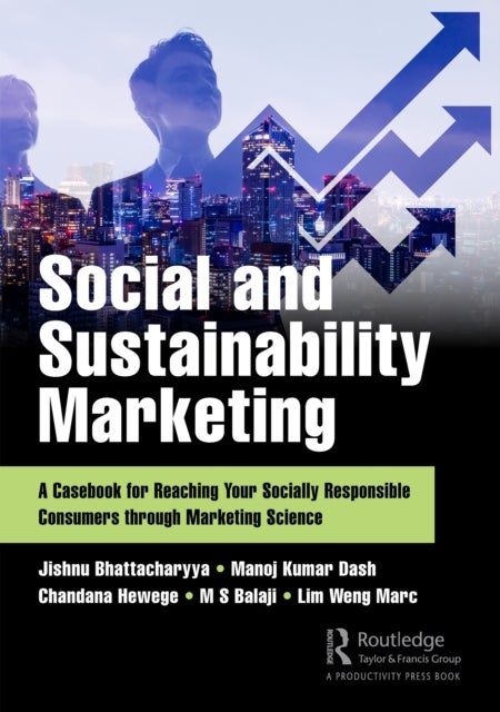 Social and Sustainability Marketing - A Casebook for Reaching Your Socially Responsible Consumers through Marketing Science