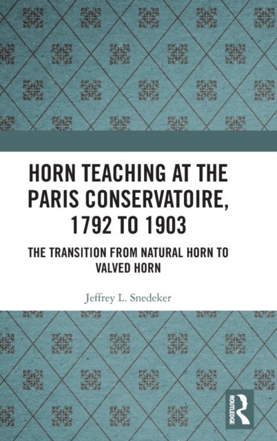 Horn Teaching at the Paris Conservatoire, 1792 to 1903 - The Transition from Natural Horn to Valved Horn