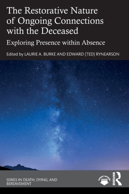 The Restorative Nature of Ongoing Connections with the Deceased - Exploring Presence Within Absence