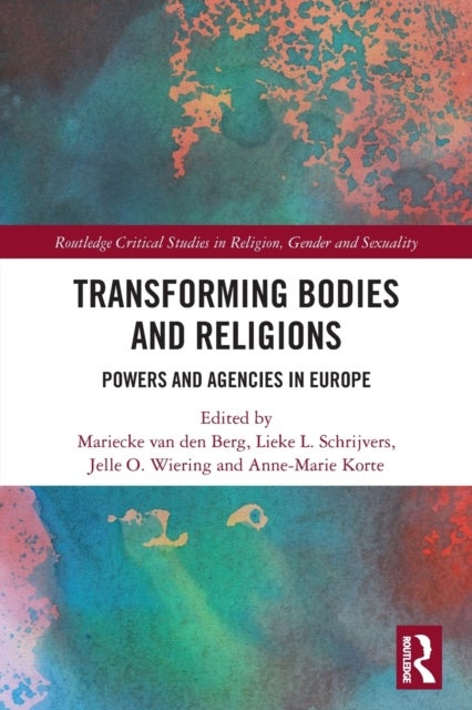 Transforming Bodies and Religions - Powers and Agencies in Europe