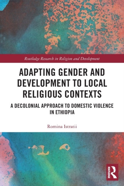 Adapting Gender and Development to Local Religious Contexts - A Decolonial Approach to Domestic Violence in Ethiopia