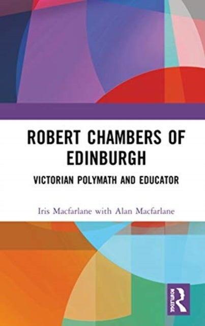 Robert Chambers of Edinburgh - Victorian Polymath and Educator