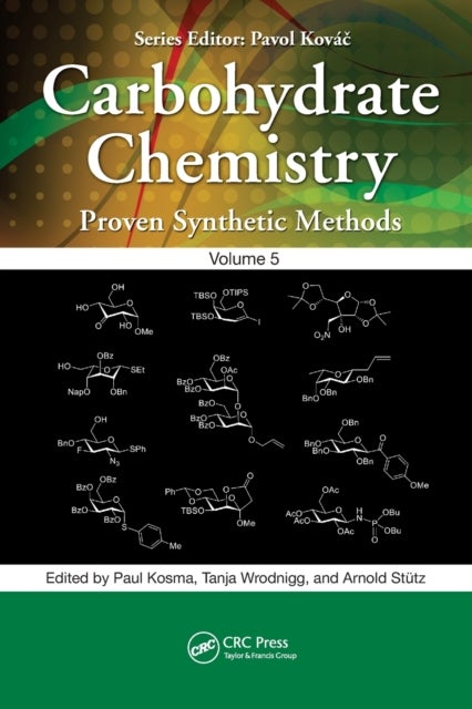Carbohydrate Chemistry - Proven Synthetic Methods, Volume 5