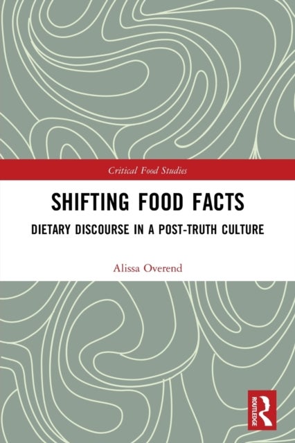 Shifting Food Facts - Dietary Discourse in a Post-Truth Culture