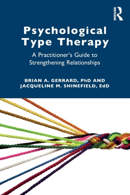Psychological Type Therapy - A Practitioner’s Guide to Strengthening Relationships