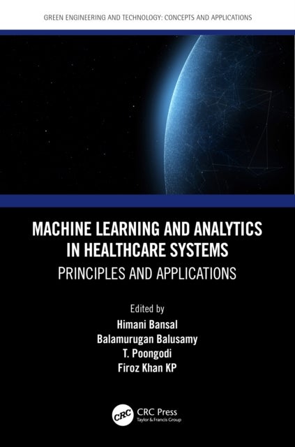 Machine Learning and Analytics in Healthcare Systems - Principles and Applications
