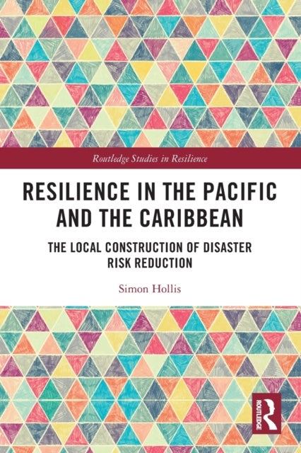 Resilience in the Pacific and the Caribbean - The Local Construction of Disaster Risk Reduction