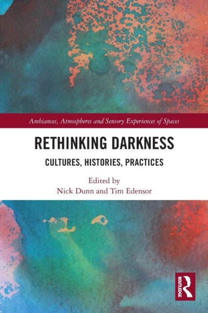 Rethinking Darkness - Cultures, Histories, Practices