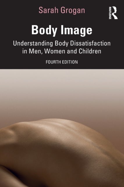 Body Image - Understanding Body Dissatisfaction in Men, Women and Children