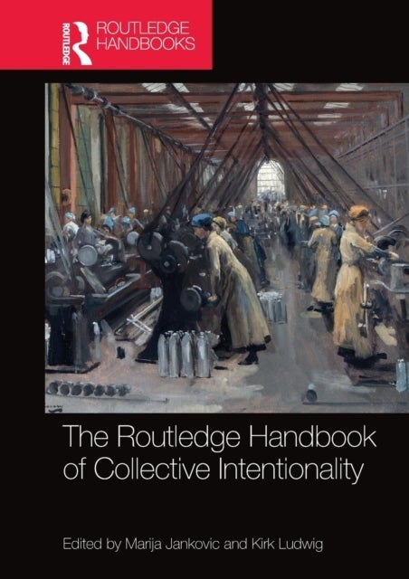 The Routledge Handbook of Collective Intentionality