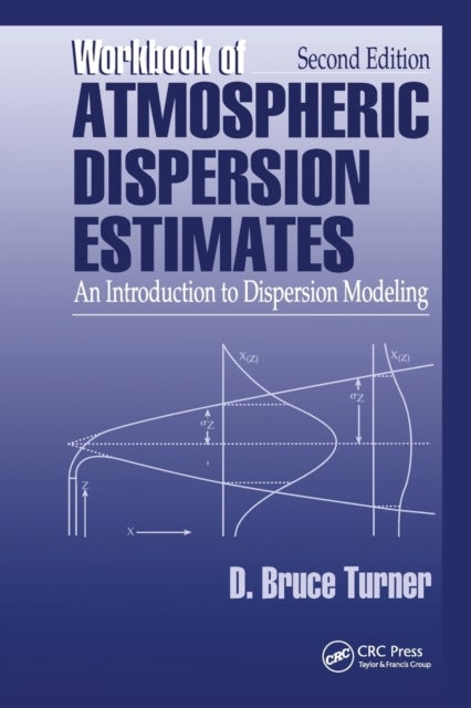 Workbook of Atmospheric Dispersion Estimates - An Introduction to Dispersion Modeling, Second Edition