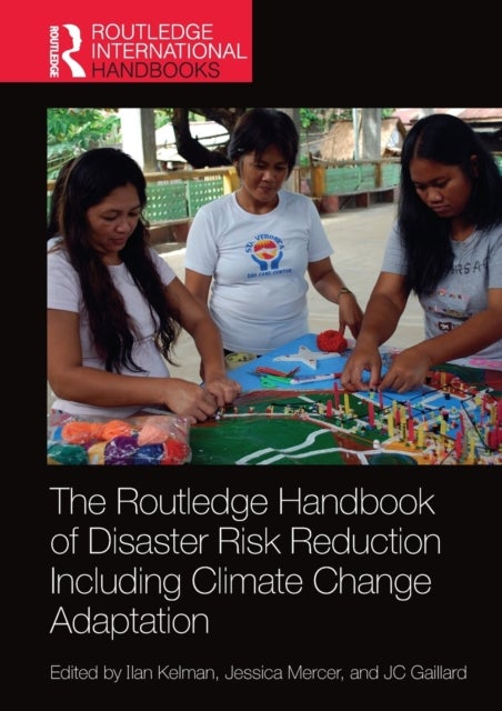 The Routledge Handbook of Disaster Risk Reduction Including Climate Change Adaptation