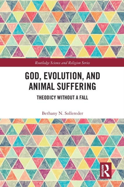 God, Evolution, and Animal Suffering - Theodicy without a Fall