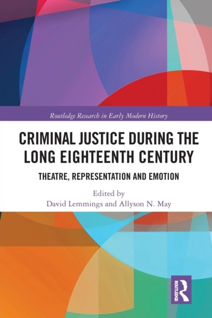 Criminal Justice During the Long Eighteenth Century - Theatre, Representation and Emotion