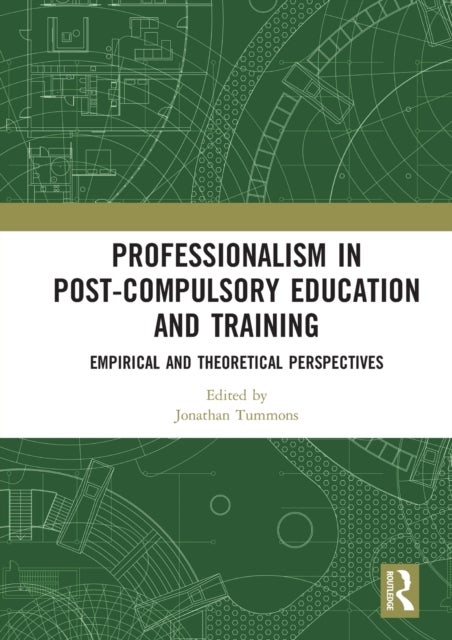 Professionalism in Post-Compulsory Education and Training - Empirical and Theoretical Perspectives
