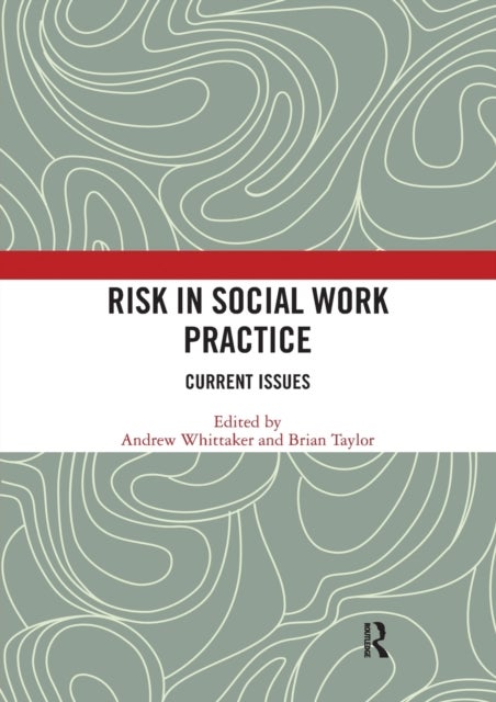 Risk in Social Work Practice - Current Issues