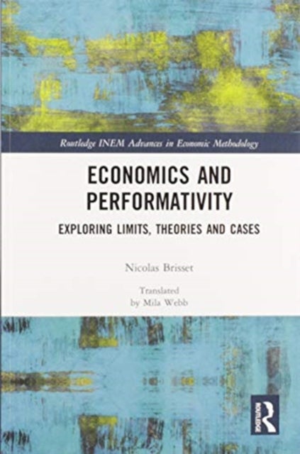 Economics and Performativity - Exploring Limits, Theories and Cases