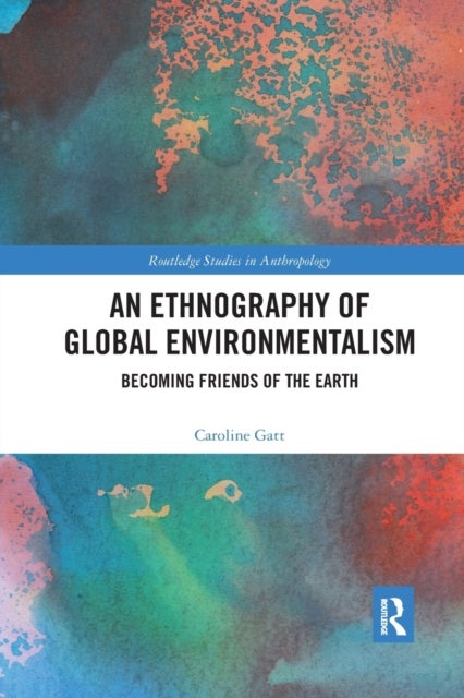 An Ethnography of Global Environmentalism - Becoming Friends of the Earth