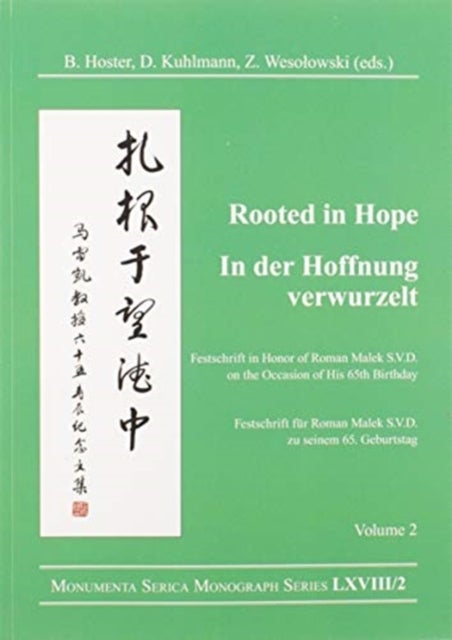 Rooted in Hope: China – Religion – Christianity Vol 2 - Festschrift in Honor of Roman Malek S.V.D. on the Occasion of His 65th Birthday