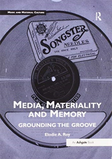 Media, Materiality and Memory - Grounding the Groove