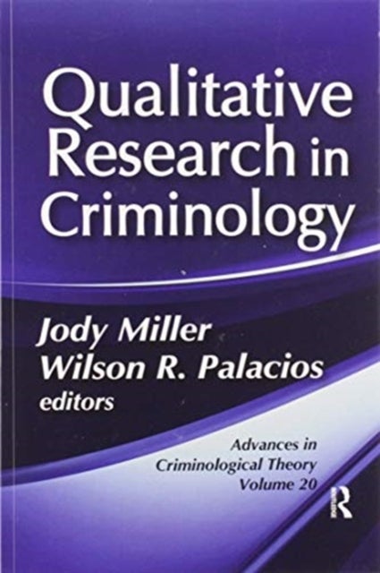 Qualitative Research in Criminology - Advances in Criminological Theory