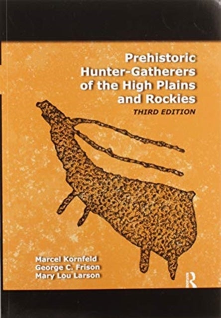 Prehistoric Hunter-Gatherers of the High Plains and Rockies - Third Edition