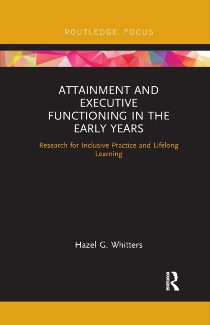 Attainment and Executive Functioning in the Early Years - Research for Inclusive Practice and Lifelong Learning