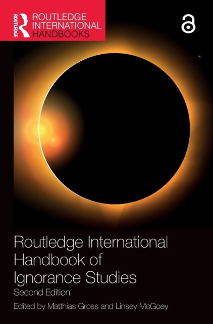 Routledge International Handbook of Ignorance Studies - Second Edition