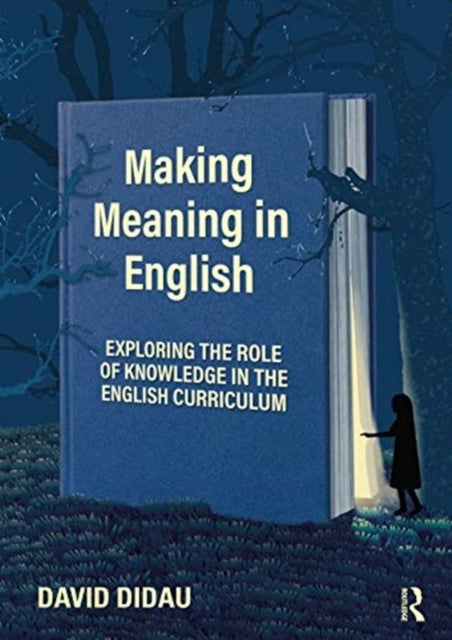 Making Meaning in English - Exploring the Role of Knowledge in the English Curriculum