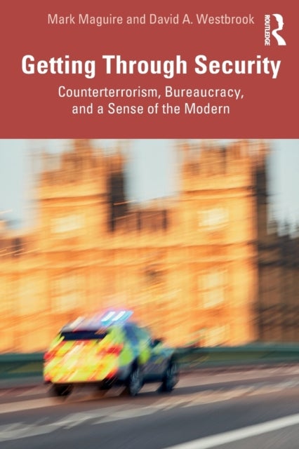 Getting Through Security - Counterterrorism, Bureaucracy, and a Sense of the Modern