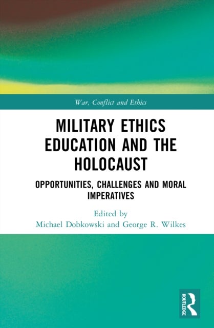 Military Ethics Education and the Holocaust - Opportunities, Challenges and Moral Imperatives