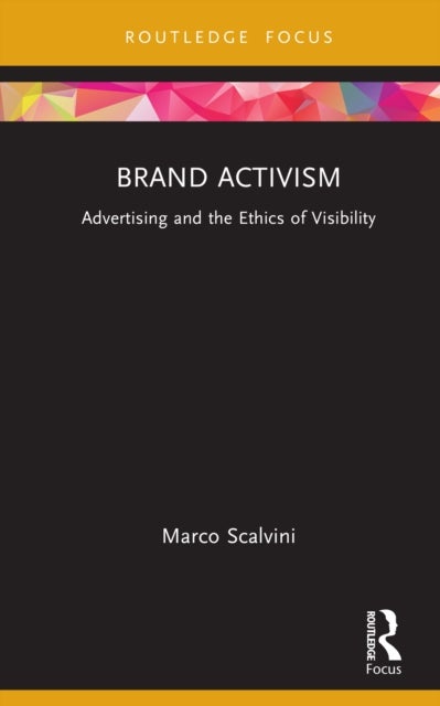 Brand Activism - Advertising and the Ethics of Visibility