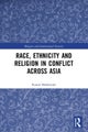 Race, Ethnicity and Religion in Conflict Across Asia