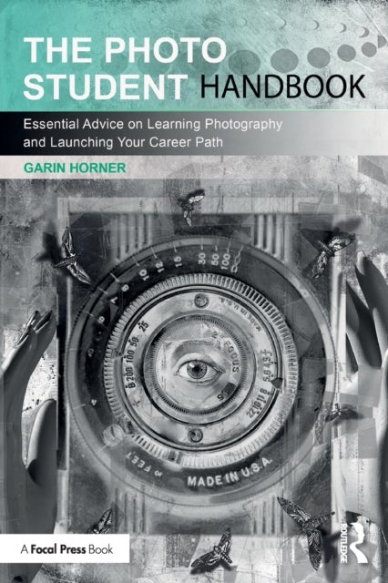 The Photo Student Handbook - Essential Advice on Learning Photography and Launching Your Career Path