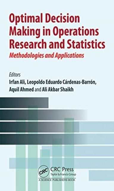 Optimal Decision Making in Operations Research and Statistics - Methodologies and Applications